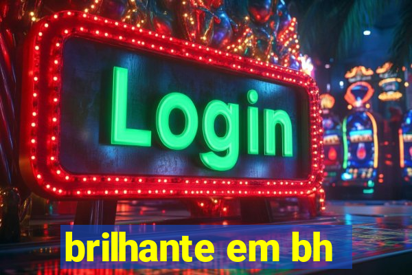 brilhante em bh